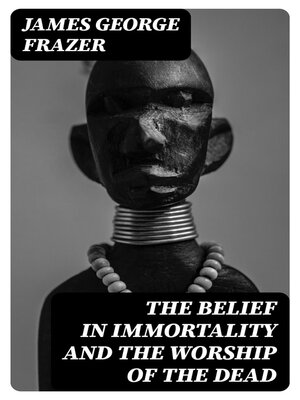 cover image of The Belief in Immortality and the Worship of the Dead